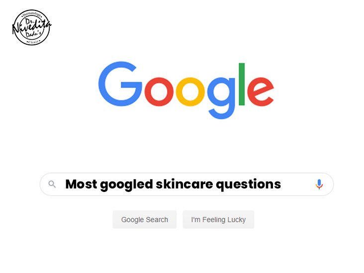 Most Googled Skincare Questions