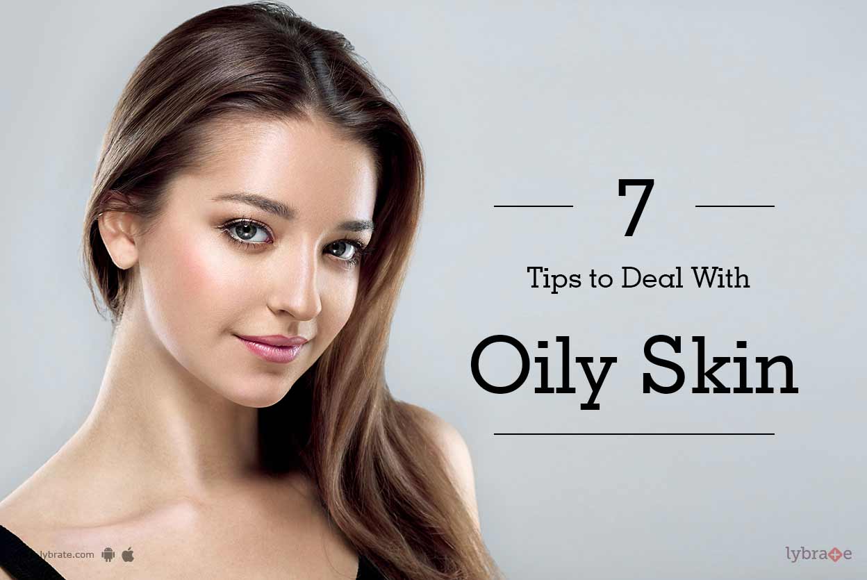 7 Tips to Deal With Oily Skin