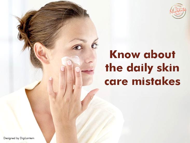 Know about the Daily Skin Care Mistakes