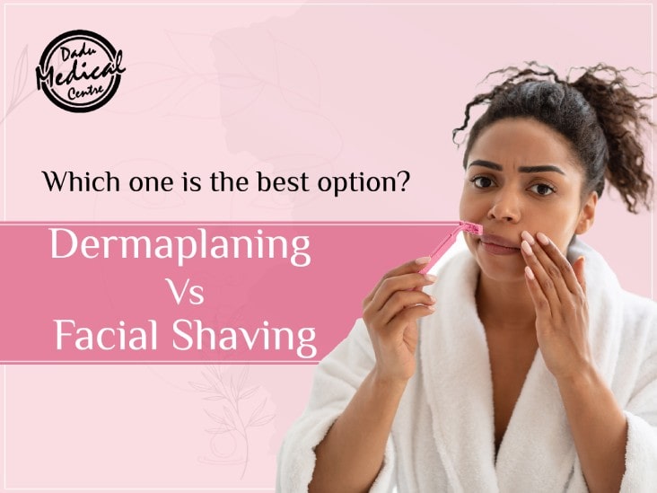 Dermaplaning Vs Facial shaving - Which one is the best?
